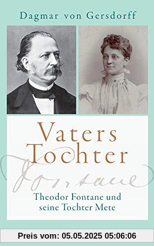 Vaters Tochter: Theodor Fontane und seine Tochter Mete (insel taschenbuch)
