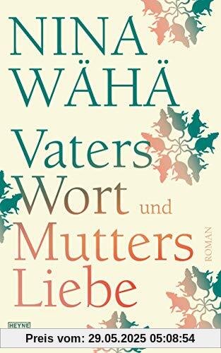 Vaters Wort und Mutters Liebe: Roman