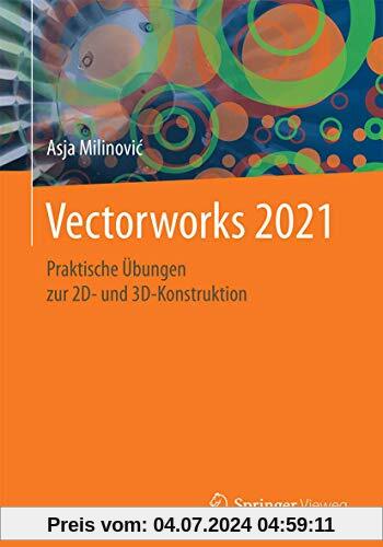 Vectorworks 2021: Praktische Übungen zur 2D- und 3D-Konstruktion