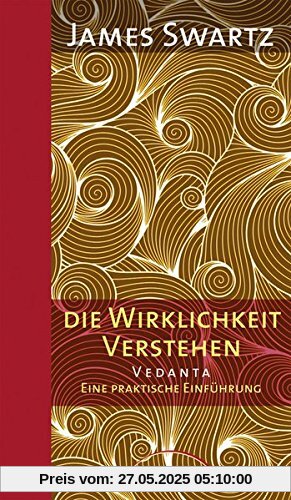 Vedanta - Die Wirklichkeit verstehen: Eine praktische Einführung