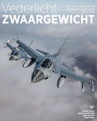 Vederlicht zwaargewicht: De F-16 in dienst van de Koninklijke Luchtmacht 1979-2024 Vederlicht zwaargewicht: De F-16 in dienst van de Koninklijke Luchtmacht 1979-2024 von Walburg Pers B.V., Uitgeverij