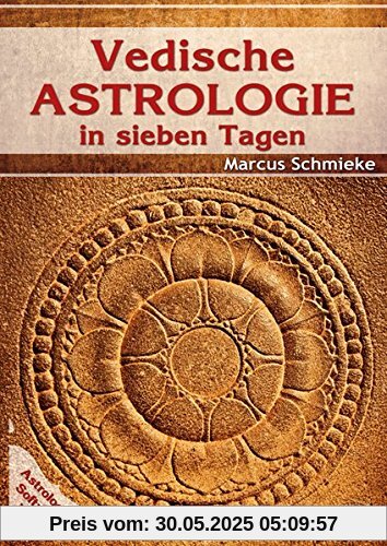 Vedische Astrologie in sieben Tagen: inklusive Software für Vedische Astrologie
