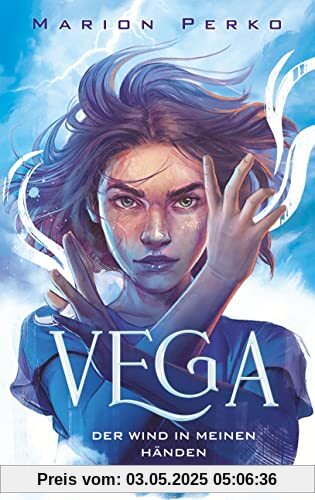 Vega – Der Wind in meinen Händen: Band 1 der neuen Erfolgsserie | Die Klima-Saga für Leserinnen und Leser ab 12 Jahren