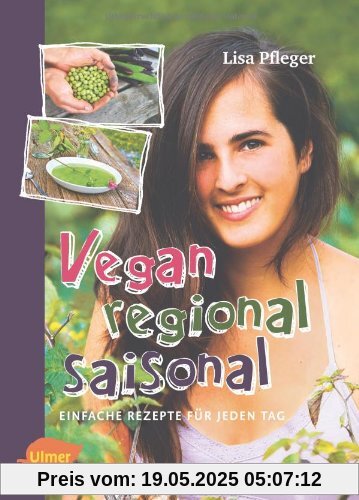 Vegan, regional, saisonal: Einfache Rezepte für jeden Tag