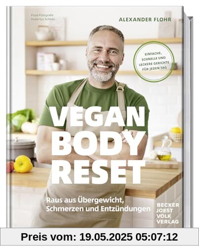 Vegan Body Reset: Raus aus Übergewicht, Schmerzen und Entzündungen – Einfache, schnelle und leckere Rezepte für jeden Tag