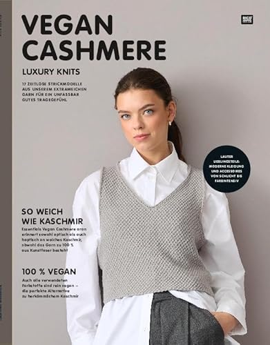 Vegan Cashmere: Luxury Knits, 17 Zeitlose Strickmodelle aus unserem extraweichen Garn von Rico Design GmbH & Co.KG