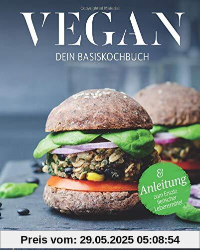 Vegan Kochbuch: Dein Basiskochbuch (Vegan Kochbuch, vegan kochen, vegan Grundkochbuch, vegan Basiskochbuch)