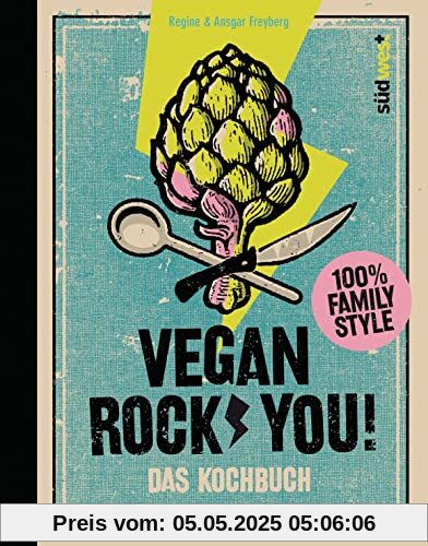 Vegan Rock You: Coole Rezepte für die ganze Familie Vegan Rock You: Coole Rezepte für die ganze Familie