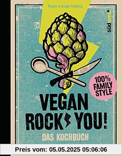 Vegan Rock You: Coole Rezepte für die ganze Familie