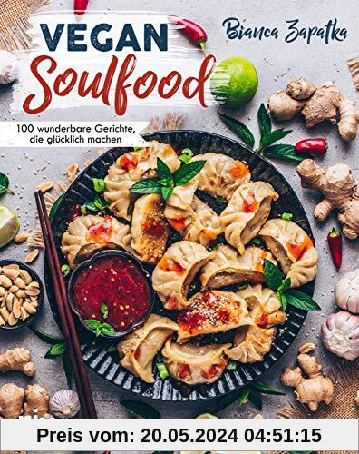 Vegan Soulfood: 100 wunderbare Gerichte, die glücklich machen