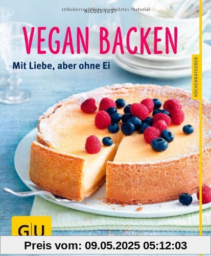 Vegan backen: Mit Liebe, aber ohne Ei (GU Küchenratgeber Relaunch ab 2013)