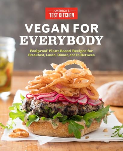 Vegan for Everybody: Foolproof Plant-Based Recipes for Breakfast, Lunch, Dinner, and In-Between von America's Test Kitchen