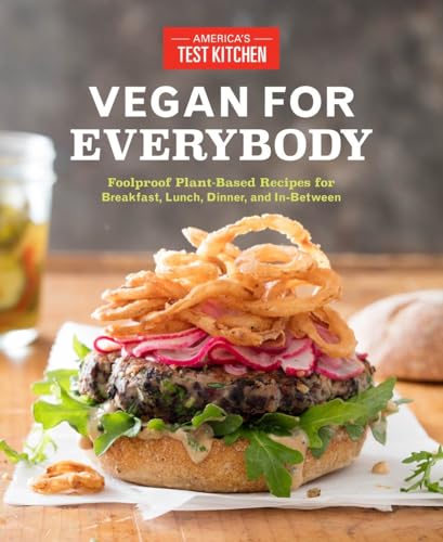 Vegan for Everybody: Foolproof Plant-Based Recipes for Breakfast, Lunch, Dinner, and In-Between von AMERICASTES TKITCHEN