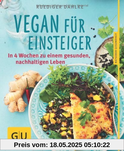 Vegan für Einsteiger: In 4 Wochen zu einem gesunden, nachhaltigen Leben (GU Ratgeber Gesundheit)