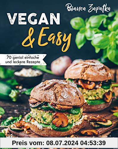 Vegan & Easy: 70 genial einfache und leckere Rezepte