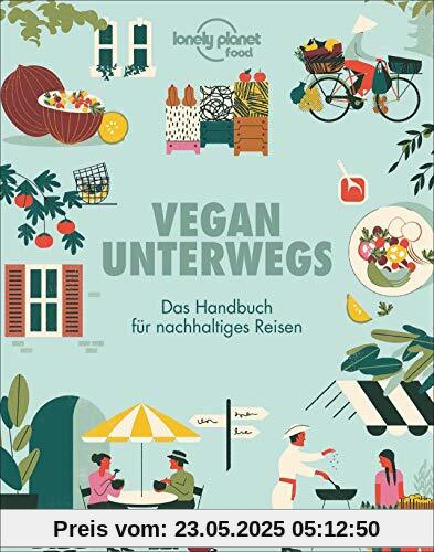 Vegan unterwegs. Das Handbuch für nachhaltiges Reisen. Reisen für Veganer. Vegane Restaurants, Unterkünfte, Kochkurse, Veranstaltungen auf der ganzen Welt. Mit hilfreichen Expertentipps.