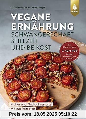 Vegane Ernährung: Schwangerschaft, Stillzeit und Beikost: Mutter und Kind gut versorgt. Das Standardwerk. 2. Auflage. Komplett aktualisiert und erweitert Vegane Ernährung: Schwangerschaft, Stillzeit und Beikost: Mutter und Kind gut versorgt. Das Standardwerk. 2. Auflage. Komplett aktualisiert und erweitert