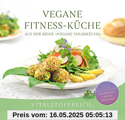 Vegane Fitness-Küche: Vitalstoffreich, gesund & schnell Vegane Fitness-Küche: Vitalstoffreich, gesund & schnell
