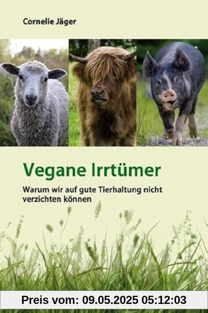 Vegane Irrtümer: Warum wir auf gute Tierhaltung nicht verzichten können Vegane Irrtümer: Warum wir auf gute Tierhaltung nicht verzichten können