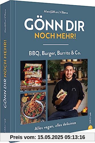 Veganes Kochbuch – Gönn dir noch mehr!: BBQ, Burger, Burrito & Co. – alles vegan, alles delicious. 60 plant-based Rezepte für deftige Gerichte von Instagrammer Alexander Villena (@kori.villena).