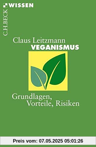 Veganismus: Grundlagen, Vorteile, Risiken (Beck'sche Reihe)