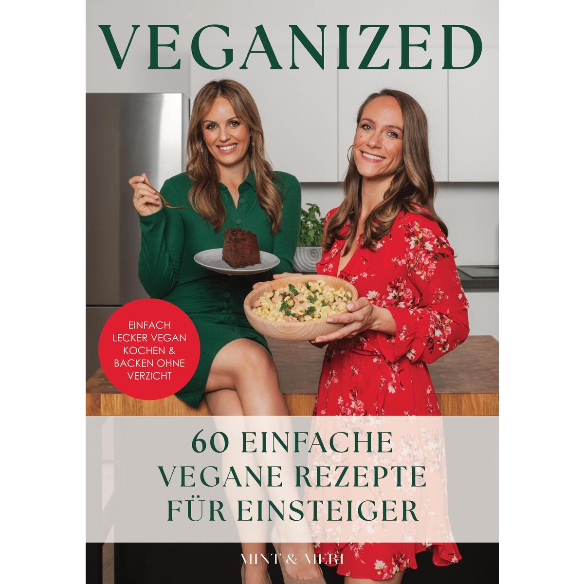 Veganized - Einfach lecker vegan kochen & backen ganz ohne Verzicht von Eulogia Verlags GmbH