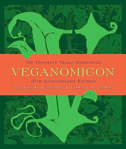 Veganomicon (10th Anniversary Edition): The Ultimate Vegan Cookbook