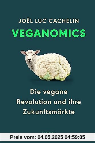 Veganomics: Die vegane Revolution und ihre Zukunftsmärkte