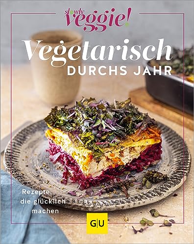 Vegetarisch durchs Jahr: Rezepte, die glücklich machen (GU Vegetarisch) von GRÄFE UND UNZER Verlag GmbH