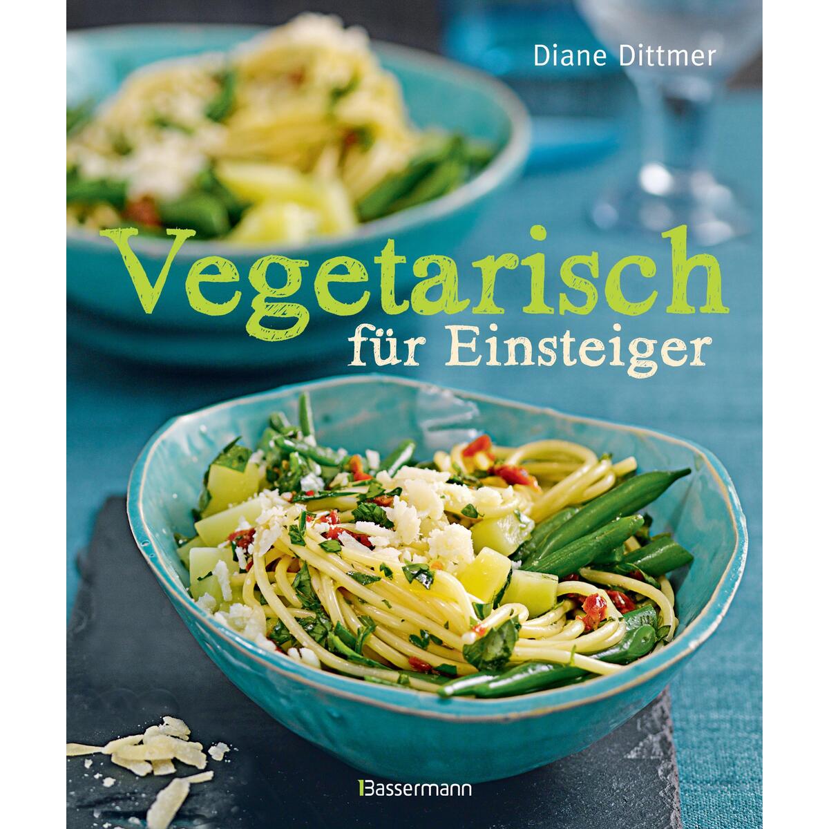 Vegetarisch für Einsteiger Vegetarisch für Einsteiger von Bassermann, Edition