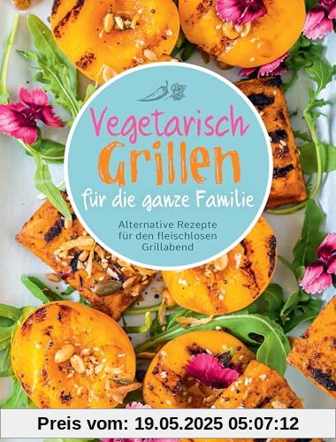 Vegetarisch grillen für die ganze Familie: Alternative Rezepte für den fleischlosen Grillabend