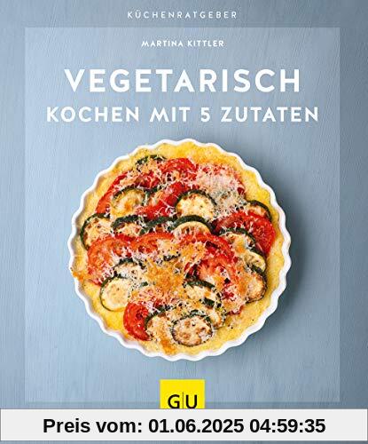 Vegetarisch kochen mit 5 Zutaten (GU KüchenRatgeber)