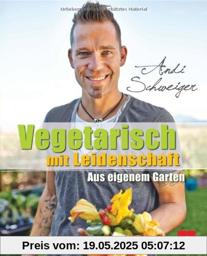 Vegetarisch mit Leidenschaft - Aus eigenem Garten