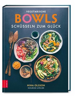 Vegetarische Bowls - Schüsseln zum Glück von ZS - ein Verlag der Edel Verlagsgruppe