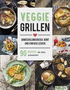 Veggie Grillen. Abwechslungsreich, bunt und einfach lecker