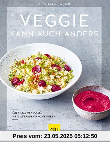 Veggie kann auch anders: Überraschend neu, weil aufregend kombiniert (GU Themenkochbuch)