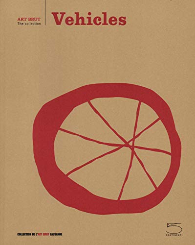 Vehicles: Art Brut The Collection Vehicles: Art Brut The Collection von 5 Continents Editions