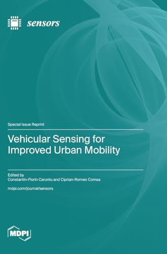 Vehicular Sensing for Improved Urban Mobility Vehicular Sensing for Improved Urban Mobility von MDPI AG