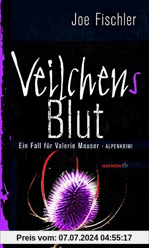 Veilchens Blut: Ein Fall für Valerie Mauser. Alpenkrimi (HAYMON TASCHENBUCH)