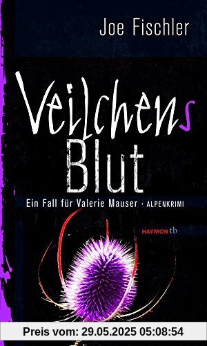 Veilchens Blut: Ein Fall für Valerie Mauser. Alpenkrimi (HAYMON TASCHENBUCH)