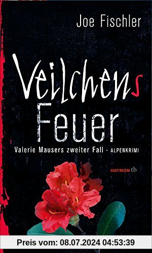 Veilchens Feuer: Valerie Mausers zweiter Fall. Alpenkrimi (HAYMON TASCHENBUCH)