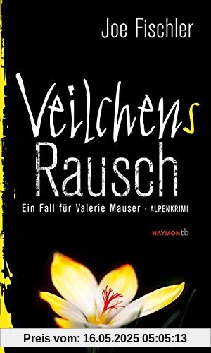 Veilchens Rausch: Ein Fall für Valerie Mauser. Alpenkrimi (HAYMON TASCHENBUCH)