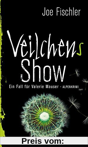 Veilchens Show: Ein Fall für Valerie Mauser. Alpenkrimi (HAYMON TASCHENBUCH)