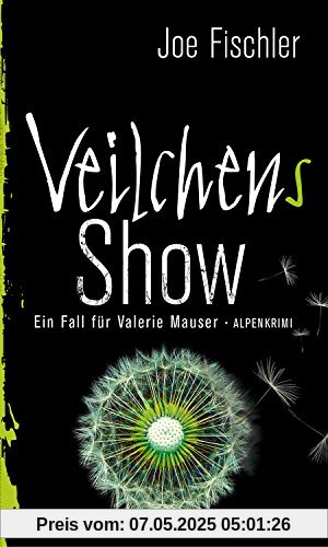 Veilchens Show: Ein Fall für Valerie Mauser. Alpenkrimi (HAYMON TASCHENBUCH)