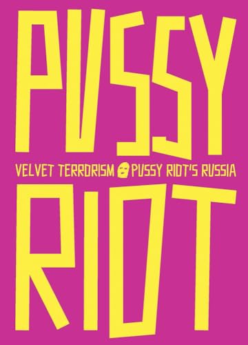 Velvet Terrorism: Pussy Riot's Russia von Louisiana Museum of Modern Art