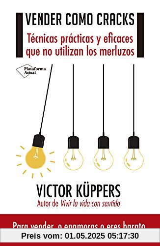Vender como cracks : técnicas prácticas y eficaces que no utilizan los merluzos