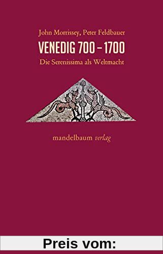Venedig 700-1700: Die Serenissima als Weltmacht (Expansion - Interaktion - Akkulturation)
