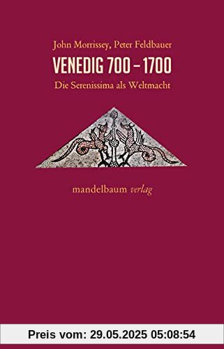 Venedig 700-1700: Die Serenissima als Weltmacht (Expansion - Interaktion - Akkulturation)