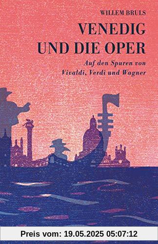 Venedig und die Oper: Auf den Spuren von Vivaldi, Verdi und Wagner Venedig und die Oper: Auf den Spuren von Vivaldi, Verdi und Wagner
