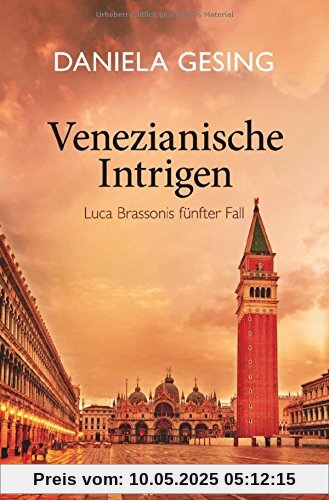 Venezianische Intrigen: Luca Brassonis fünfter Fall (Ein Luca-Brassoni-Krimi, Band 5)